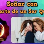 😢💔 Soñar con la muerte de un ser querido: Descubre qué significa y cómo interpretarlo