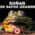 🐸 ¿Qué significa soñar con un sapo grande? – Descubre su simbolismo y significado