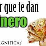 💰 ¿Qué significa soñar que te dan dinero? Descubre el significado de este sueño 👀