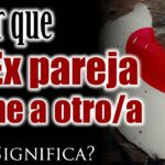 🔮 ¿Qué significa soñar que tu ex ya tiene otra persona? Descubre el significado de este sueño impactante 💔